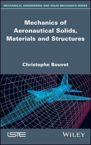 Mechanics of Aeronautical Solids, Materials and Structures de C Bouvet