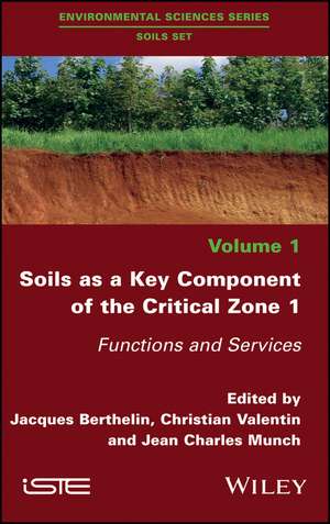 Soils as a Key Component of the Critical Zone 1 – Functions and Services de J Berthelin