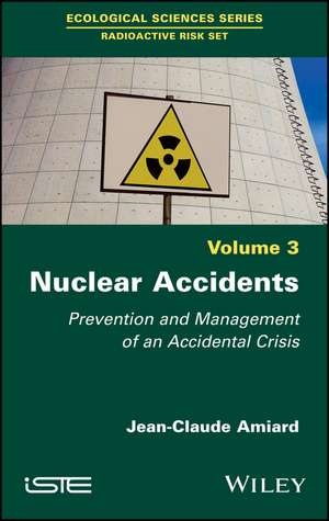 Nuclear Accidents – Prevention and Management of an Accidental Crisis de JC Amiard