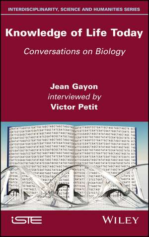 Knowledge of Life Today – Conversations on Biology – Jean Gayon interviewed by Victor Petit de J Gayon