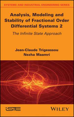 Analysis, Modeling, and Stability of Fractional Order Differential Systems 2 – The Infinite State Approach de JC Trigeassou