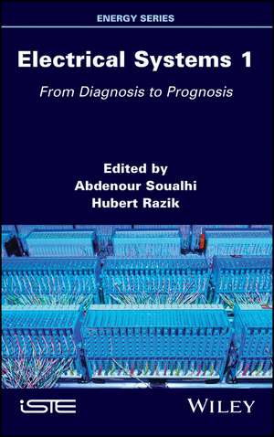 Electrical Systems 1 – From Diagnosis to Prognosis de A Soualhi