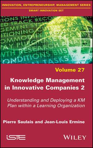 Knowledge Management in Innovative Companies 2 – Understanding and Deploying a KM Plan within a Learning Organisation de P Saulais