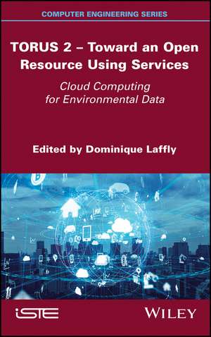 TORUS 2 – Toward an Open Resource Using Services – Cloud Computing for Environmental Data de D Laffly