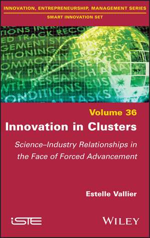 Innovation in Clusters – Science–Industry Relationships in the Face of Forced Advancement de E Vallier