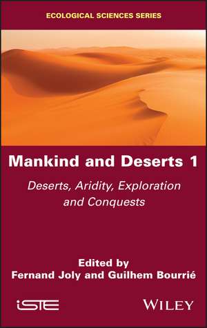 Mankind and Deserts 1 – Deserts, Aridity, Exploration and Conquests de F Joly