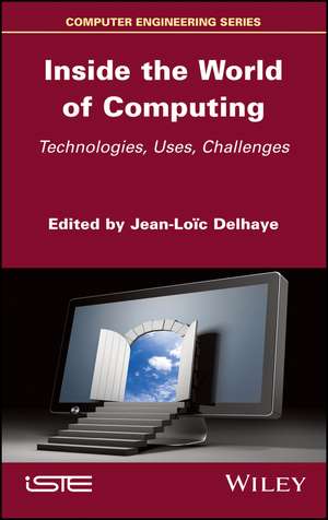 Inside the World of Computing: Technologies, Uses, Challenges de JL Delhaye