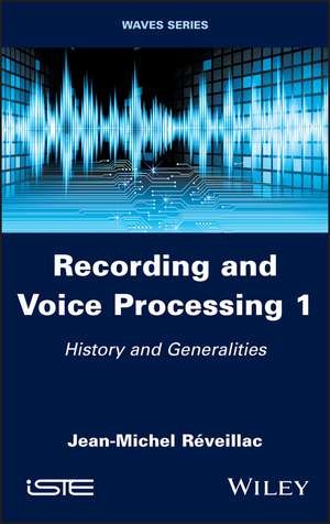 Recording and Voice Processing Vol.1 – History and Generalities de JM Reveillac