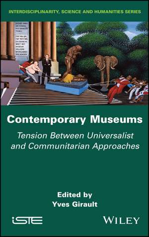 Contemporary Museums – Tension between Universalist and Communitarian Approaches de Girault