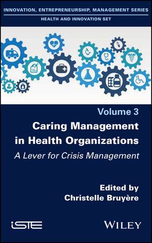 Caring Management in Health Organizations Vol 3 – A Lever for Crisis Management de Bruyère