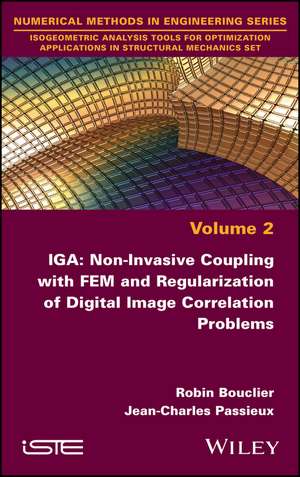 IGA – Non–invasive Coupling with FEM and Regularization of Digital Image Correlation Problems Vol 2 de Bouclier