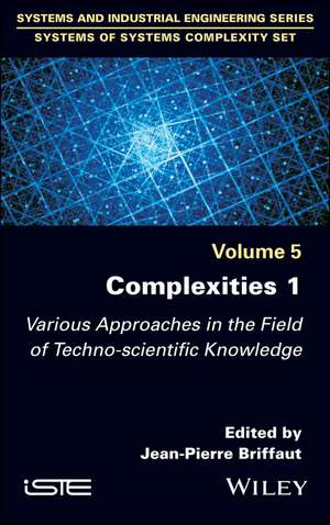 Complexities 1 – Various Approaches in the Field of Techno–Scientific Knowledge de Briffaut