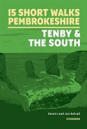 15 Short Walks in Pembrokeshire: Tenby and the south de Dennis Kelsall