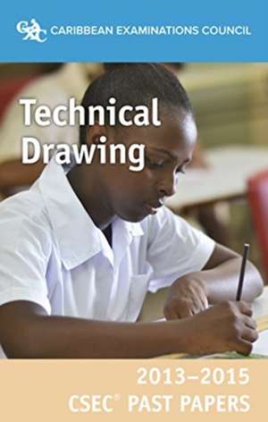 CSEC (R) Past Papers 2013-2015 Technical Drawing de Caribbean Examinations Council