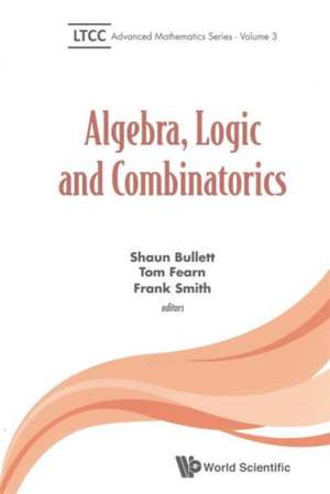 Algebra, Logic and Combinatorics de Shaun Bullett