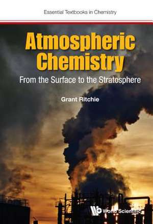 Atmospheric Chemistry: From the Surface to the Stratosphere de Grant Ritchie