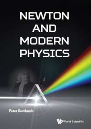 NEWTON AND MODERN PHYSICS de Peter Rowlands