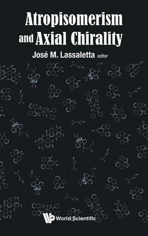 ATROPISOMERISM AND AXIAL CHIRALITY de Jose M Lassaletta