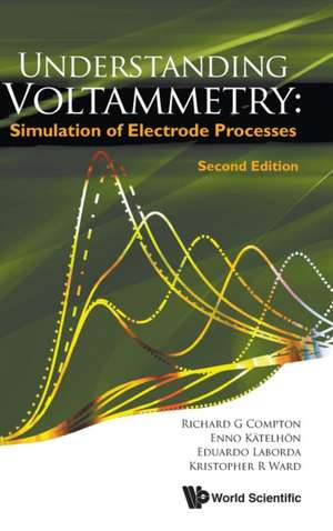 Understanding Voltammetry: Simulation of Electrode Processes (Second Edition) de Richard Guy Compton