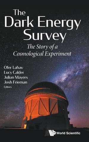 Dark Energy Survey, The: The Story of a Cosmological Experiment de Ofer Lahav