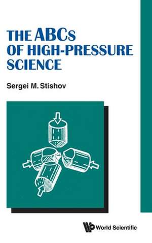 The ABCs of High-Pressure Science de Sergei M Stishov