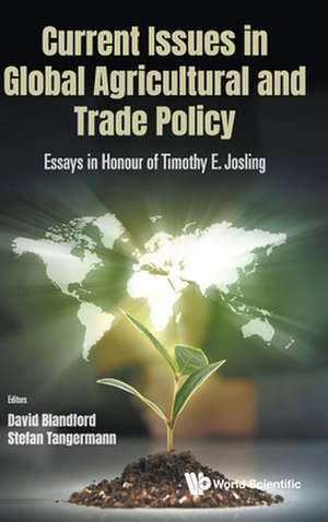 CURRENT ISSUES IN GLOBAL AGRICULTURAL AND TRADE POLICY de David Blandford & Stefan Tangermann