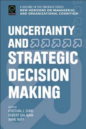 Uncertainty and Strategic Decision Making de Kristian J. Sund