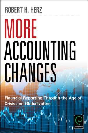 More Accounting Changes – Financial Reporting through the Age of Crisis and Globalization de Robert Herz