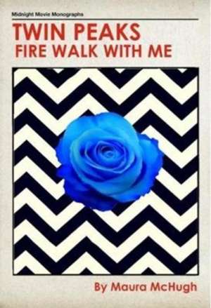 Twin Peaks: Fire Walk With Me de Maura McHugh