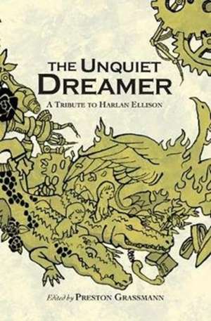 UNQUIET DREAMER: TRIBUTE TO HARLAN ELLIS de PRESTON GRASSMANN