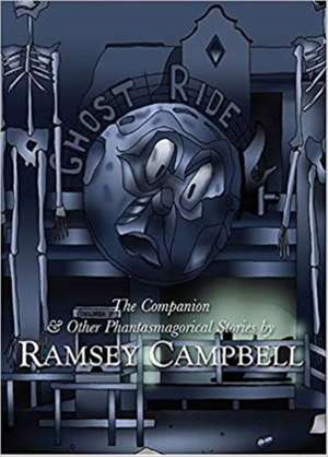 The Companion & Other Phantasmagorical Stories de Ramsey Campbell