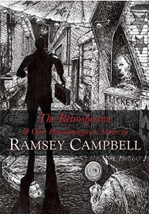 The Retrospective and Other Phantasmagorical Tales de Ramsey Campbell