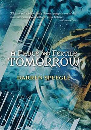 Fierce and Fertile Tomorrow de Darren Speegle