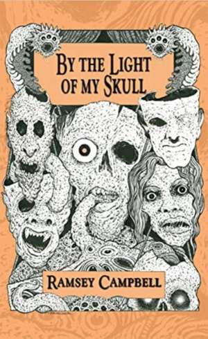 By the Light of My Skull de Ramsey Campbell