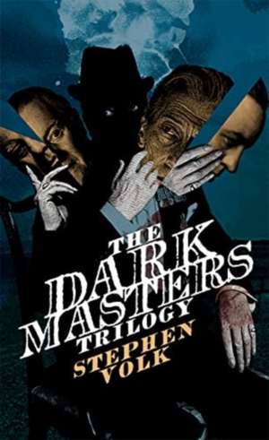 The Dark Masters Trilogy de Stephen Volk