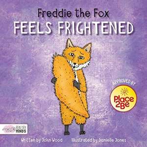 Freddie the Fox Feels Frightened de John Wood