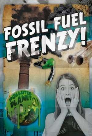 Fossil Fuel Frenzy! de Robin Twiddy