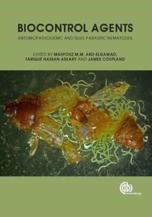 Biocontrol Agents – Entomopathogenic and Slug Parasitic Nematodes de Mahfouz Abd–elgawad