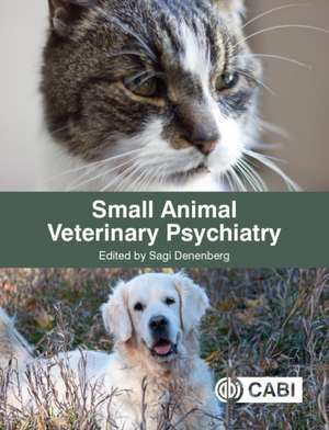 Small Animal Veterinary Psychiatry de Sagi Denenberg