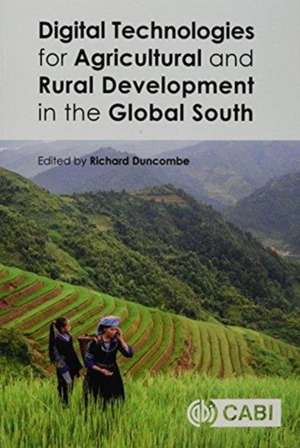 Digital Technologies for Agricultural and Rural Development in the Global South de Richard Duncombe