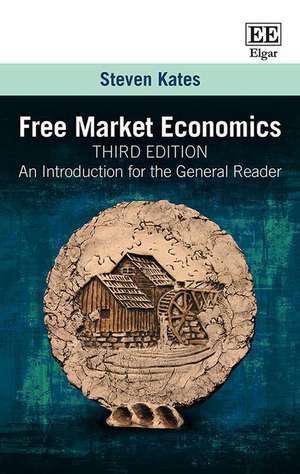 Free Market Economics, Third Edition – An Introduction for the General Reader de Steven Kates