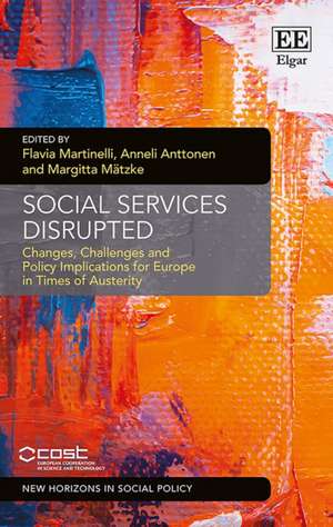 Social Services Disrupted – Changes, Challenges and Policy Implications for Europe in Times of Austerity de Flavia Martinelli