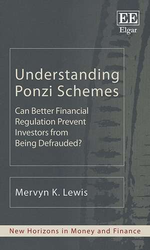 Understanding Ponzi Schemes – Can Better Financial Regulation Prevent Investors from Being Defrauded? de Mervyn K. Lewis