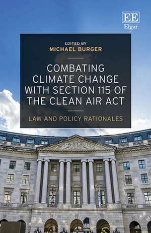 Combating Climate Change with Section 115 of the Clean Air Act – Law and Policy Rationales de Michael Burger