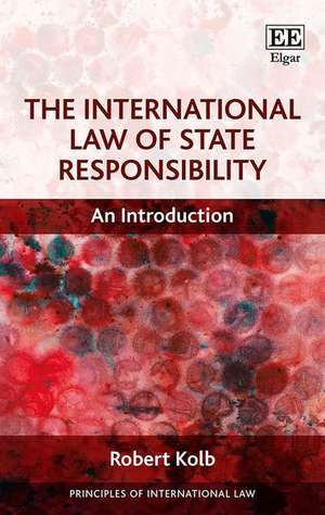 The International Law of State Responsibility – An Introduction de Robert Kolb