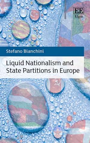 Liquid Nationalism and State Partitions in Europe de Stefano Bianchini