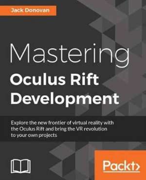 Mastering Oculus Rift Development de Jack Donovan