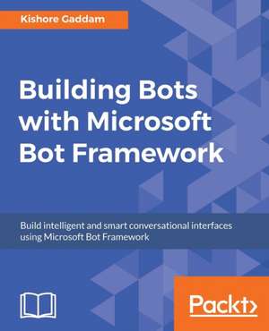 Building Bots with Microsoft Bot Framework de Kishore Gaddam