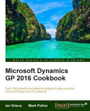 Microsoft Dynamics GP 2016 Cookbook de Ian Grieve