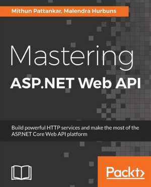 Mastering ASP.NET Web API de Mithun Pattankar